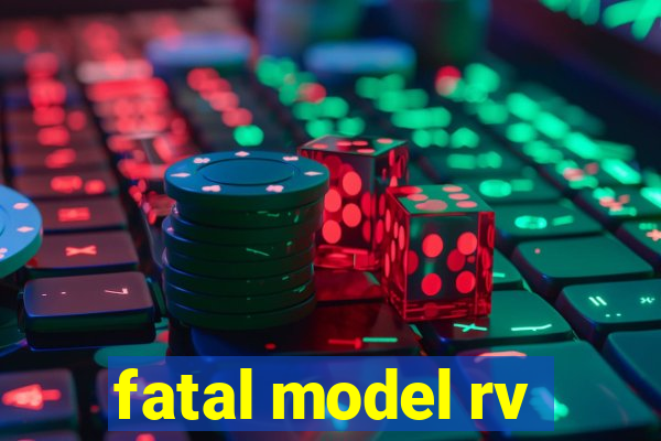 fatal model rv